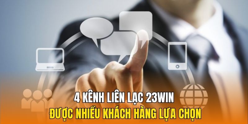 4 kênh liên lạc 23Win được nhiều khách hàng lựa chọn