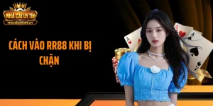 Cách Vào RR88 Khi Bị Chặn, Xử Lý Lỗi Truy Cập Trong Tích Tắc