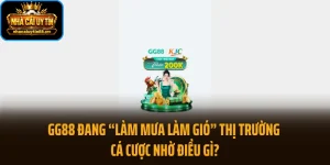 GG88 Đang “Làm Mưa Làm Gió” Thị Trường Cá Cược Nhờ Điều Gì?