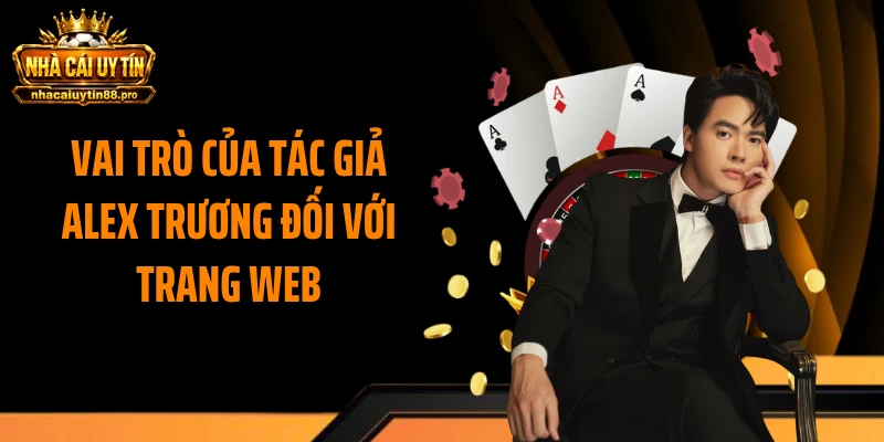 Vai trò của tác giả Alex Trương đối với trang web