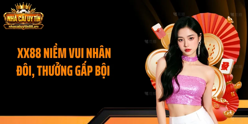 XX88 Niềm Vui Nhân Đôi, Thưởng Gấp Bội Nhận Quà Cực Khủng 